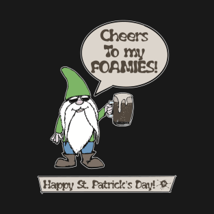 St. Patrick's Day-Cheers To My Foamies T-Shirt