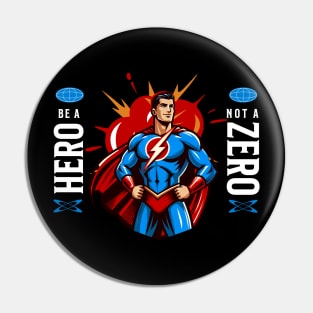 Be A Hero, Not A Zero Pin