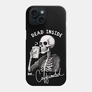 Dead Inside But Caffeinated Phone Case