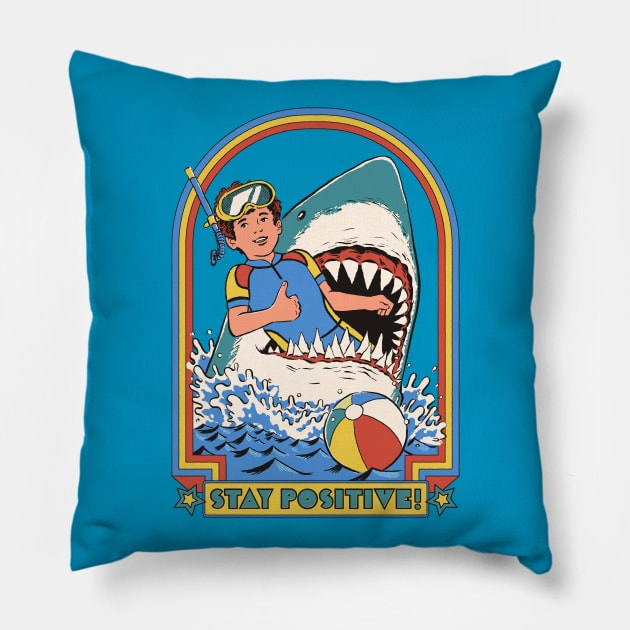 Stay Positive! Pillow by Steven Rhodes