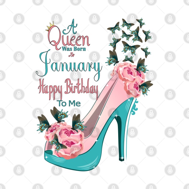 A Queen Was Born In January Happy Birthday To Me by Designoholic