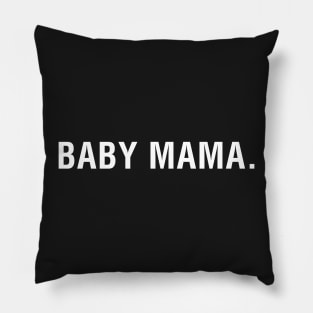 Baby Mama. Pillow