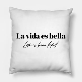 Life is beautiful in Spanish Pillow