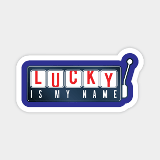 Lucky Is My Name Magnet