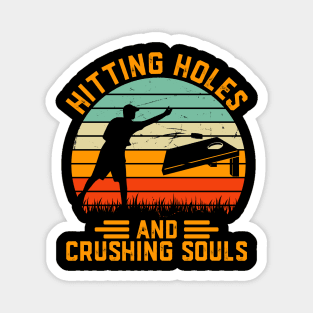 Hitting Holes And Crushing Souls Cornhole Magnet