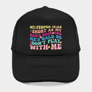 My Temper Is As Short As My Dad's Hair Hat