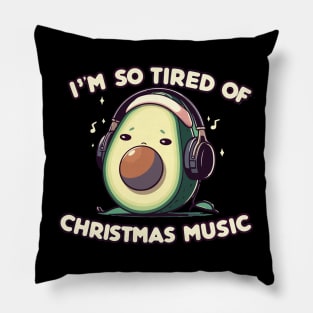 Avocado Melody Escape - I'm so tired of Christmas music Pillow