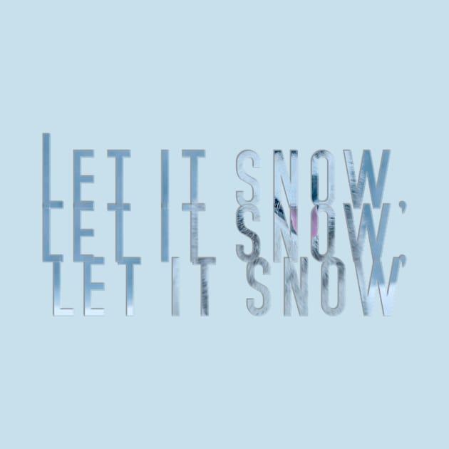 Let it snow, let it snow, let it snow by afternoontees