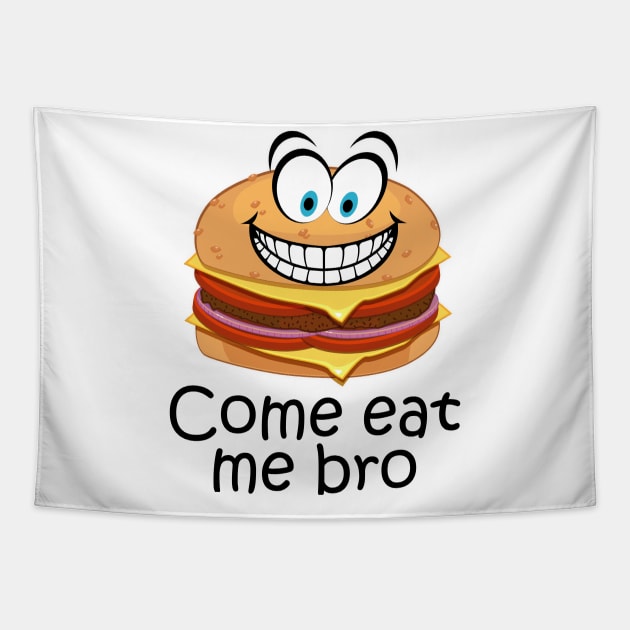 COME EAT ME BRO. FUNNY COME ATE ME BRO Tapestry by myouynis