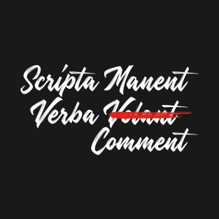 Scripta Manent Verba Comment T-Shirt