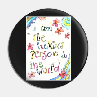 i am the happiest person in the world Pin