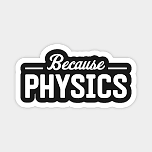 Because Physics Magnet