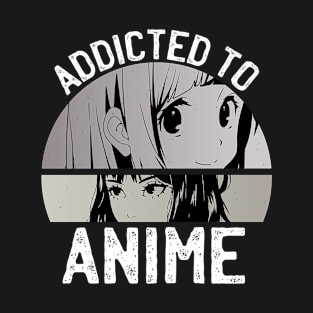 Addicted To Anime T-Shirt