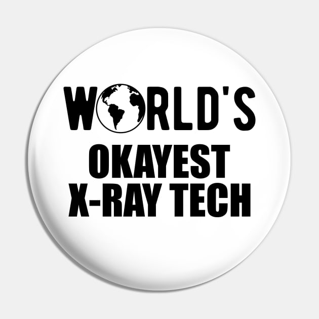 X-ray Tech - World's okayest x-ray technician Pin by KC Happy Shop