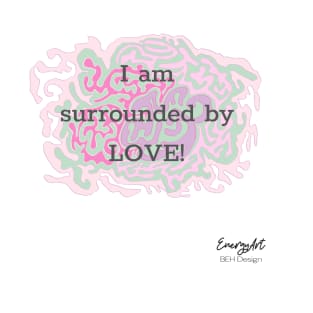 I am surrounded by Love T-Shirt