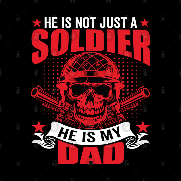 He is Not Just a Soldier He is My Dad American Veteran Design by Wanderlust Creations