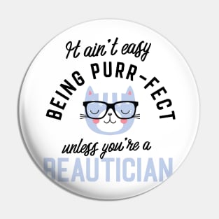 Beautician Cat Gifts for Cat Lovers - It ain't easy being Purr Fect Pin