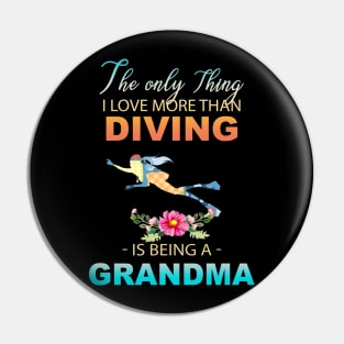 The Ony Thing I Love More Than Diving Is Being A Grandma Pin