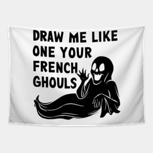 Draw me like one of your French Ghouls Tapestry