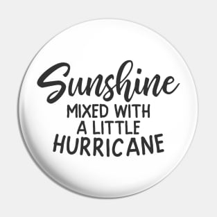 Sunshine Mixed With a Little Hurricane Pin