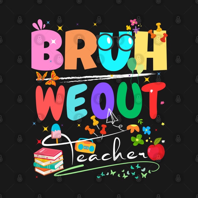 Teachers End Of School Year Cute Summer Bruh We Out Teachers by Radoxompany