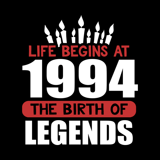 Funny Birthday T-Shirt Life Begins at 1994 Birth of Legends by karolynmarie