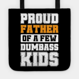 Proud Father Of A Few Dumbass Kids Cool Vintage Father's Day Tote