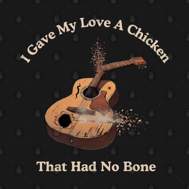 I Gave My Love A Chicken That Had No Bone by Kenny The Bartender's Tee Emporium