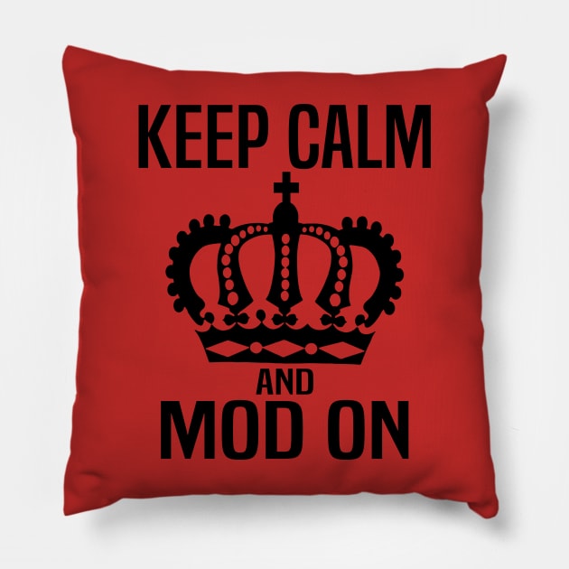 Keep Calm and MOD On Pillow by WolfGang mmxx