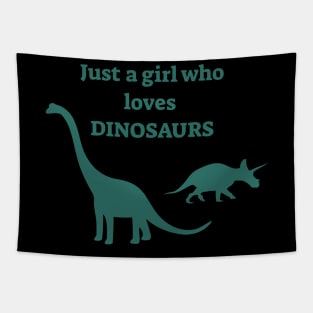 Just a girl who loves dinosaurs Tapestry