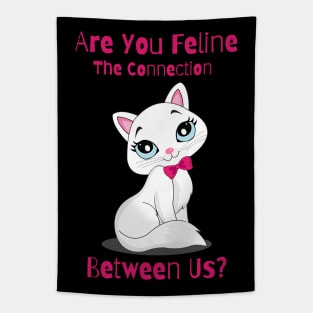 Flirty Cat, Are You Feline The Connection Between Us? Tapestry