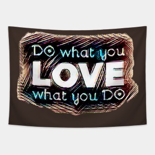 DO what you LOVE what you DO Tapestry