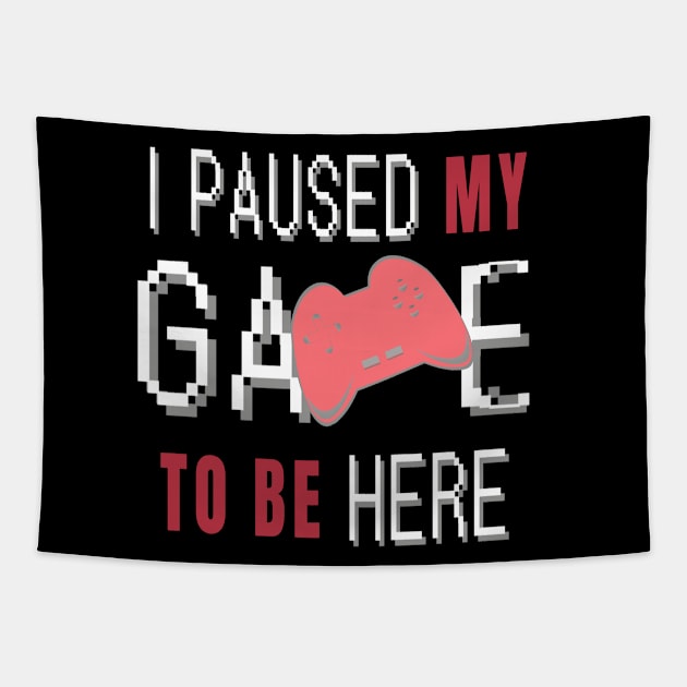 I Paused My Game To Be Here. Fun Gaming Saying for Proud Gamers. (Red Controller) Tapestry by Art By LM Designs 