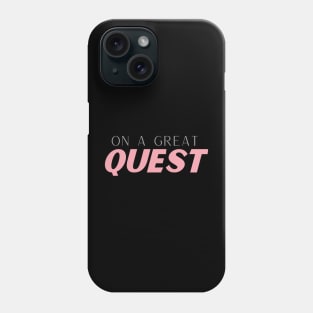 On A Great Quest Phone Case