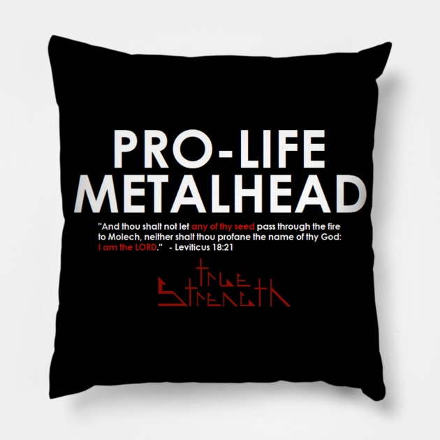 True Strength Pro-Life Metalhead Pillow by truestrength