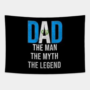 Guatemalan Dad The Man The Myth The Legend - Gift for Guatemalan Dad With Roots From Guatemalan Tapestry