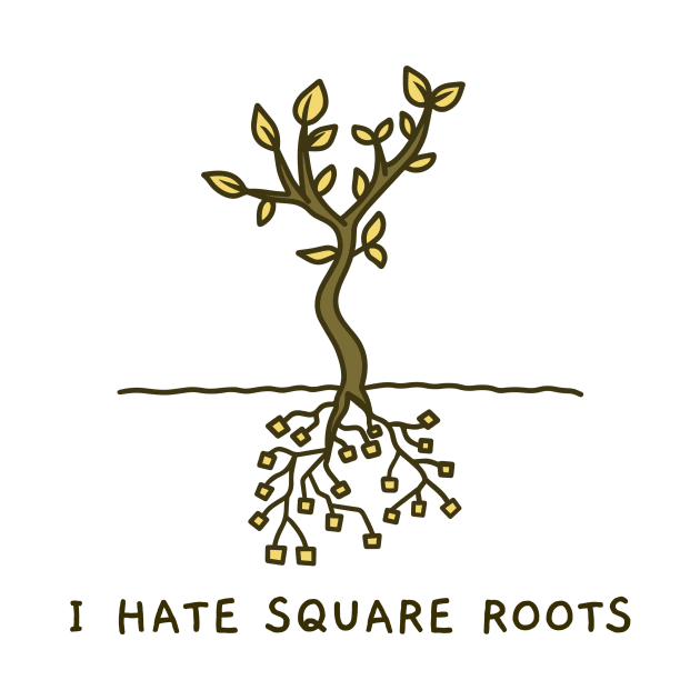 I Hate Square Roots by Chemis-Tees