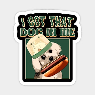 I Got That Dog In Me // Funny Retro Style Magnet