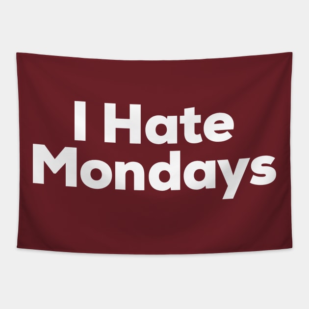I Hate Mondays Tapestry by NomiCrafts