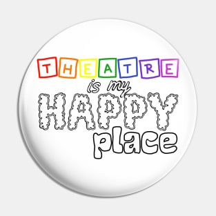 Theatre is my happy place Pin