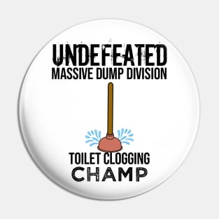 Undefeated Massive Dump Division Toilet Clogging Champ Pin