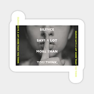 Silence says a lot more than you think Magnet