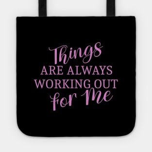 Things are always working out for me | Manifest destiny Tote