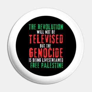 The Revolution Will Not Be Televised But The Genocide Is Being Livestreamed - Round - Flag Colors - Front Pin