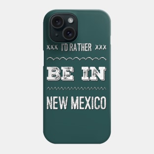 I'd rather be in New Mexico Cute Vacation Holiday New Mexico trip Phone Case