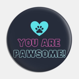 You are pawsome Pin