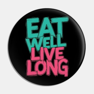 Eat well  live long Pin