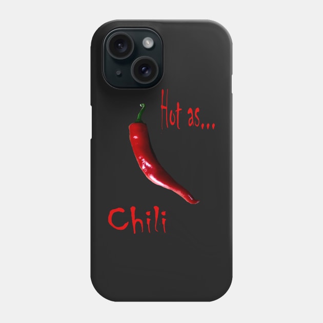 Hot as Chili Spicy Phone Case by PlanetMonkey