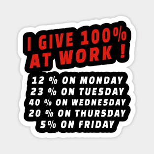 I give 100% at work funny worker quotes Magnet