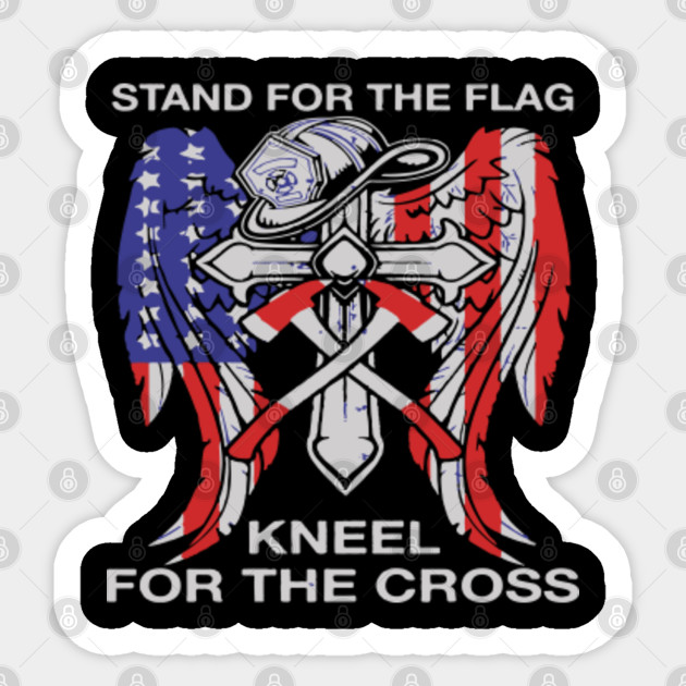 Stand For The Flag Kneel For The Cross 4th Of July Sticker Teepublic